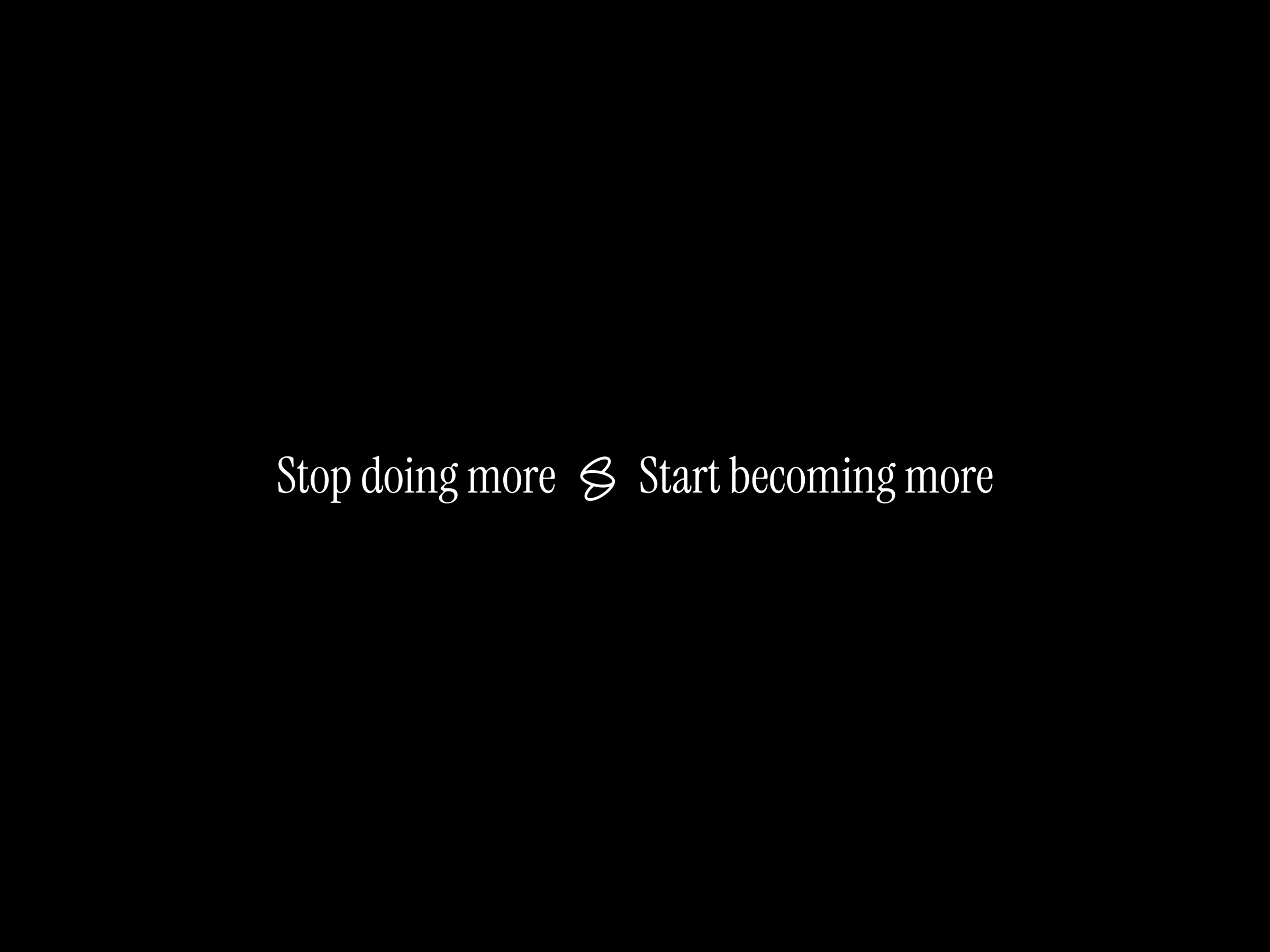 tagline lockup: stop doing more, start becoming more